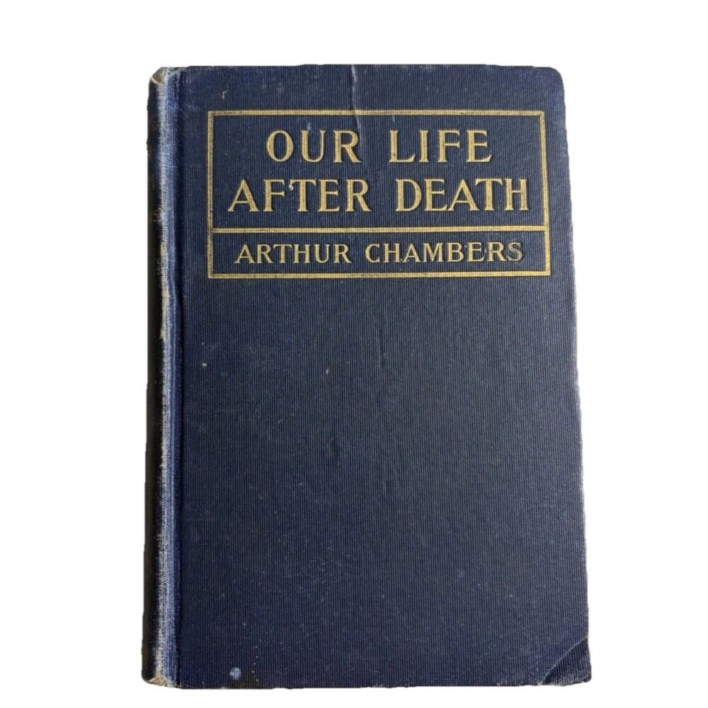 Antique 1902 "Our Life After Death" Arthur Chambers Religious Book Theology HC